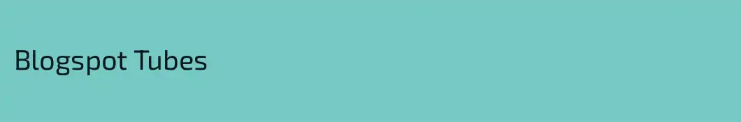 Blogspot Tubes